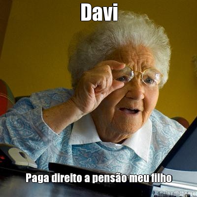Davi Paga direito a pens�o meu filho