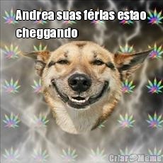 Andrea suas f�rias estao
cheggando 