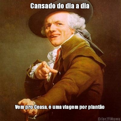 Cansado do dia a dia  Vem pro Ceasa, � uma viagem por plant�o 