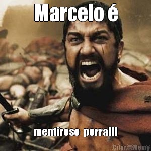 Marcelo � mentiroso  porra!!!