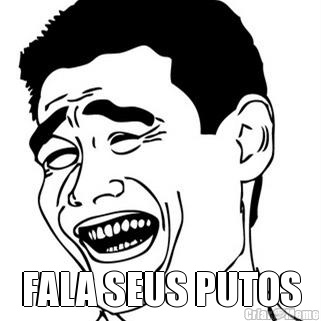  FALA SEUS PUTOS
