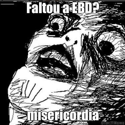 Faltou a EBD? miseric�rdia