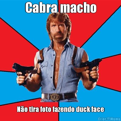 Cabra macho N�o tira foto fazendo duck face