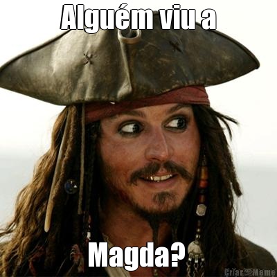 Algu�m viu a Magda? 