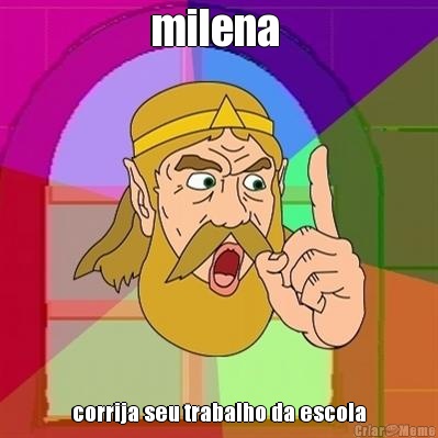 milena  corrija seu trabalho da escola