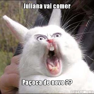 Juliana vai comer Pa�oca de novo ??