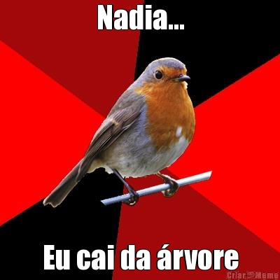 Nadia... Eu cai da �rvore