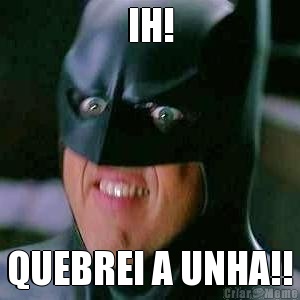IH! QUEBREI A UNHA!!