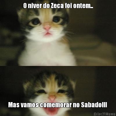 O niver do Zeca foi ontem... Mas vamos comemorar no Sabado!!! 