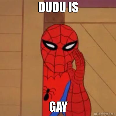 DUDU IS GAY