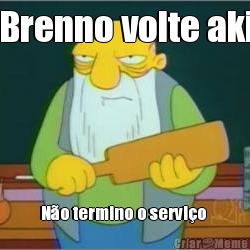 Brenno volte aki N�o termino o servi�o 