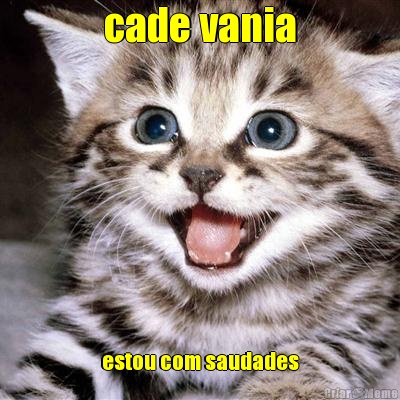 cade vania estou com saudades