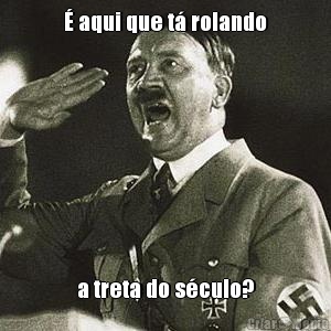 � aqui que t� rolando a treta do s�culo?