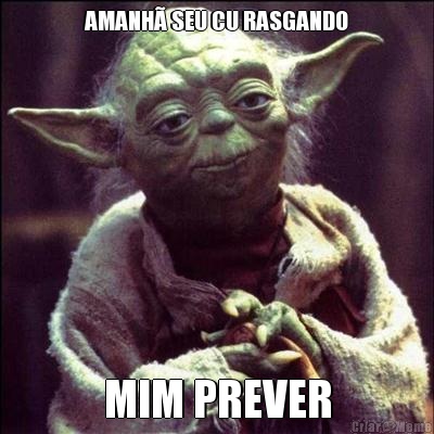 AMANH� SEU CU RASGANDO MIM PREVER
