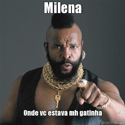 Milena Onde vc estava mh gatinha