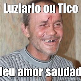 Luziario ou Tico Meu amor saudade