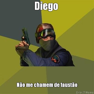 Diego  N�o me chamem de faust�o