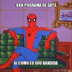 KKK POGRAMA DE GAYS AI COMO EU SOU BANDIDA