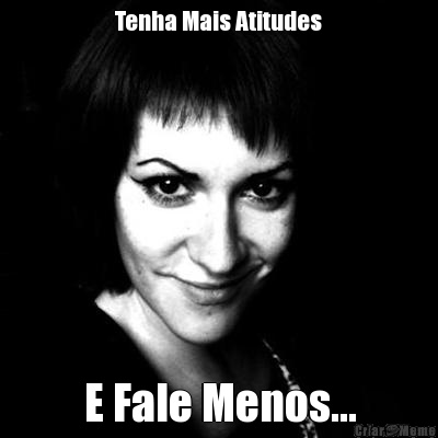 Tenha Mais Atitudes E Fale Menos...