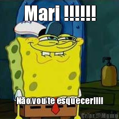 Mari !!!!!! N�o vou te esquecer!!!!