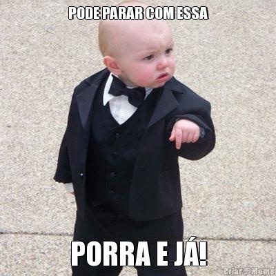 PODE PARAR COM ESSA PORRA E J�!