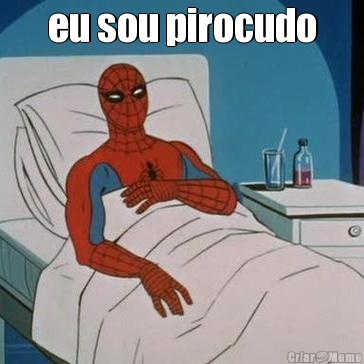 eu sou pirocudo 