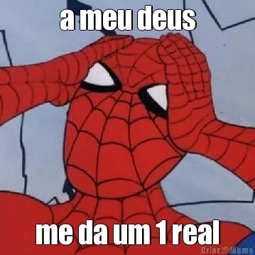 a meu deus me da um 1 real