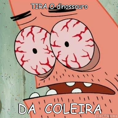 TIRA O dinossauro DA  COLEIRA