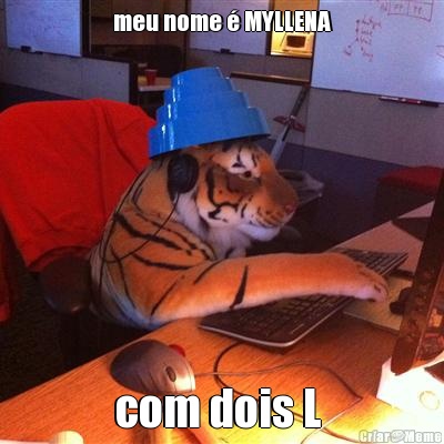 meu nome � MYLLENA com dois L 