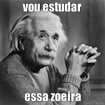 vou estudar essa zoeira