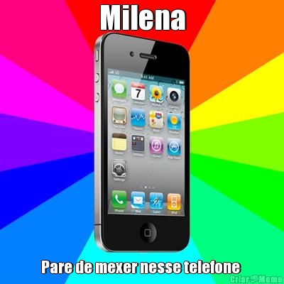 Milena Pare de mexer nesse telefone 