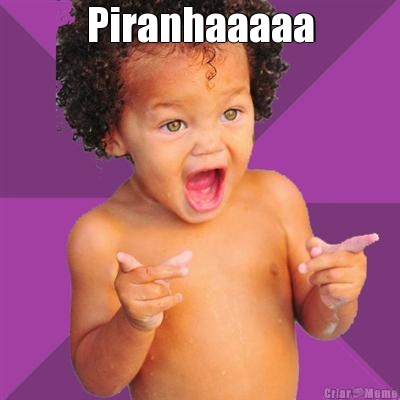Piranhaaaaa 