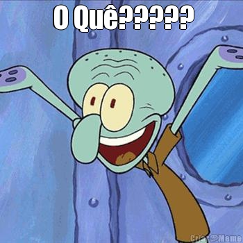  O Qu�????? 