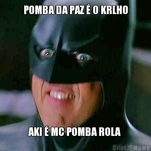 POMBA DA PAZ � O KRLHO AKI � MC POMBA ROLA 