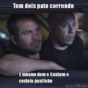 Tem dois pato correndo  � mesmo dom o Gustavo e
costela paulinho