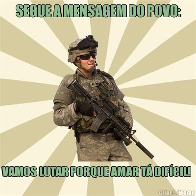 SEGUE A MENSAGEM DO POVO: VAMOS LUTAR PORQUE AMAR T� DIF�CIL! 