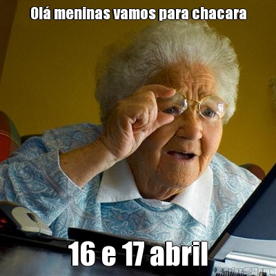Ol� meninas vamos para chacara 16 e 17 abril