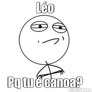 L�o  Pq tu � canoa? 
