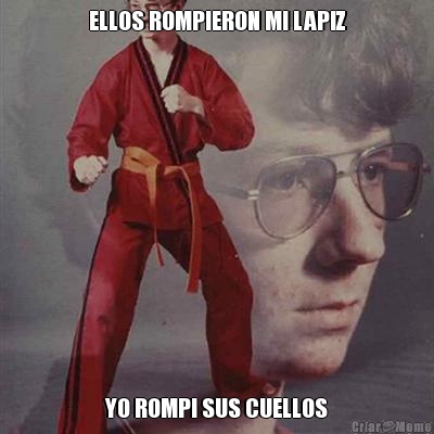 ELLOS ROMPIERON MI LAPIZ YO ROMPI SUS CUELLOS