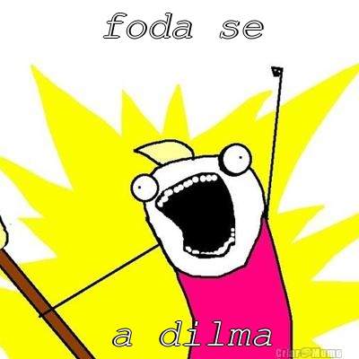 foda se  a dilma