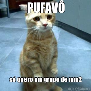 PUFAV� s� quero um grupo de mm2