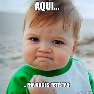 AQUI... ...PRA VOC�S PETISTAS