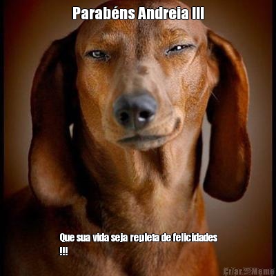 Parab�ns Andreia !!! Que sua vida seja repleta de felicidades
!!!