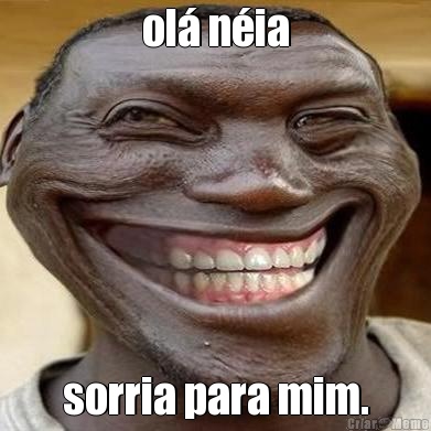 ol� n�ia sorria para mim.
