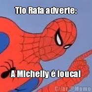 Tio Rafa adverte: A Michelly � louca!
