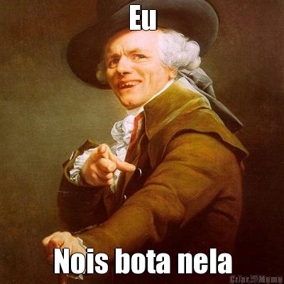 Eu Nois bota nela