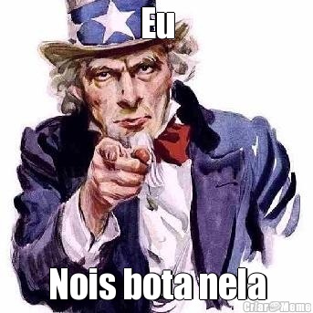 Eu Nois bota nela