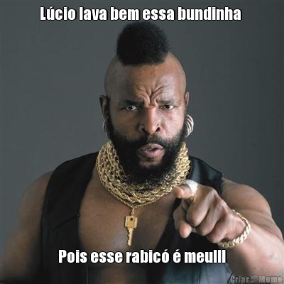 L�cio lava bem essa bundinha  Pois esse rabic� � meu!!!