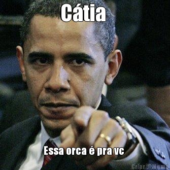 C�tia  Essa orca � pra vc 