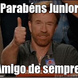 Parab�ns Junior Amigo de sempre.